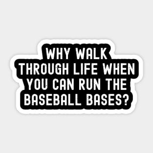 Why walk through life when you can run the Baseball bases? Sticker